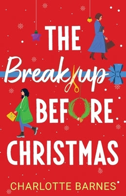 The Break-up Before Christmas: An irresistibly hilarious and uplifting romance by Barnes, Charlotte