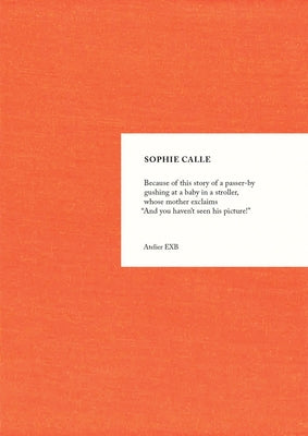 Sophie Calle: Because by Calle, Sophie