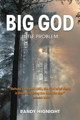 Big God, Little Problem by Hignight, Randy