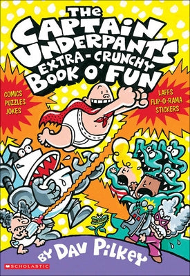 The Captain Underpants Extra-Crunchy Book O'Fun by Pilkey, Dav