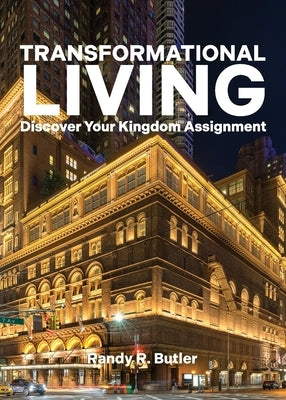 Transformational Living: Discover Your Kingdom Assignment by Butler, Randy