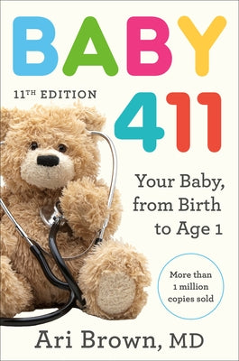 Baby 411, 11th Edition: Your Baby, from Birth to Age 1 by Brown, Ari, MD