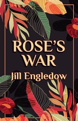 Rose's War by Engledow, Jill