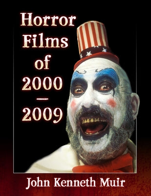 Horror Films of 2000-2009 by Muir, John Kenneth