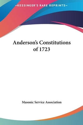 Anderson's Constitutions of 1723 by Masonic Service Association