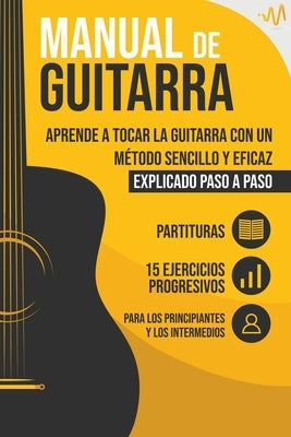 Manual de Guitarra: Aprende a tocar la Guitarra con un método sencillo y eficaz explicado paso a paso. 15 Ejercicios Progresivos + Partitu by Lab, Wemusic