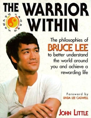 The Warrior Within: The Philosophies of Bruce Lee by Little, John R.