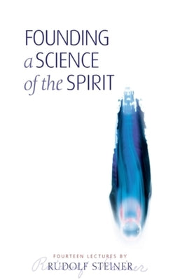 Founding a Science of the Spirit: (Cw 95) by Steiner, Rudolf