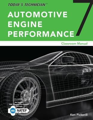 Today's Technician: Automotive Engine Performance, Classroom and Shop Manuals, Spiral Bound Version by Pickerill, Ken