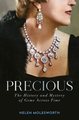 Precious: The History and Mystery of Gems Across Time by Molesworth, Helen
