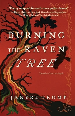 Burning the Raven Tree: A Myth-Infused Gothic Historical Thriller in the Tradition of Rebecca by Tromp, Janyre