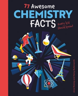 77 Awesome Chemistry Facts Every Kid Should Know! by Rooney, Anne