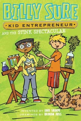 Billy Sure Kid Entrepreneur and the Stink Spectacular by Sharpe, Luke