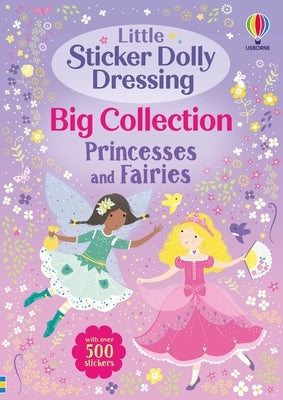 Little Sticker Dolly Dressing Big Collection: Princesses and Fairies by Watt, Fiona
