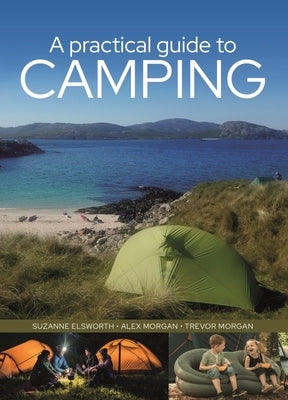 A Practical Guide to Camping by Elsworth, Suzanne