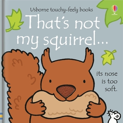 That's Not My Squirrel... by Watt, Fiona