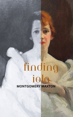 Finding Iola by Maxton, Montgomery