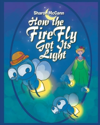 How the Fire Fly Got Its Light by McCann, Sharon
