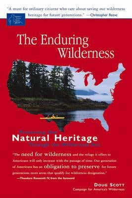 The Enduring Wilderness: Protecting Our Natural Heritage Through the Wilderness Act by Scott, Doug