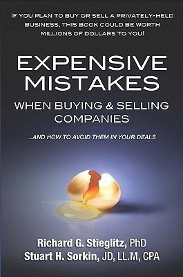 Expensive Mistakes When Buying & Selling Companies: And How to Avoid Them in Your Deals by Stieglitz, Richard G.