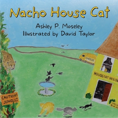 Nacho House Cat by Moseley, Ashley P.