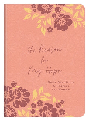 The Reason for My Hope: Daily Devotions and Prayers for Women by Compiled by Barbour Staff