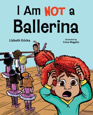 I Am Not a Ballerina by Ericka, Lizbeth