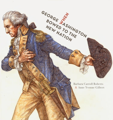 When George Washington Bowed to the New Nation by Roberts, Barbara Carroll