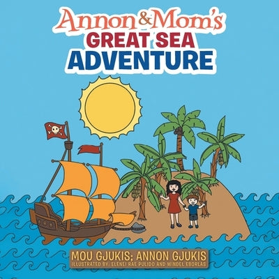 Annon and Mom's Great Sea Adventure by Mou Gjukis