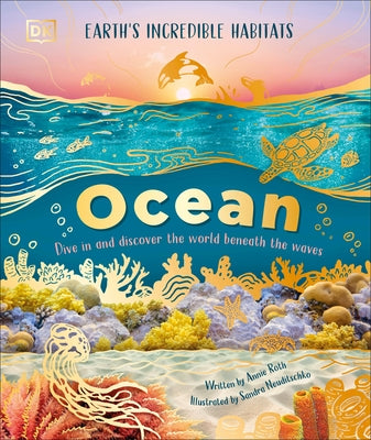 Ocean: Dive in and Discover the World Beneath the Waves by Roth, Annie