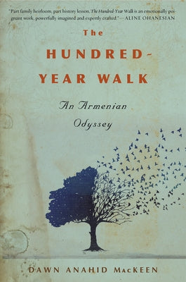 The Hundred-Year Walk: An Armenian Odyssey by Mackeen, Dawn Anahid