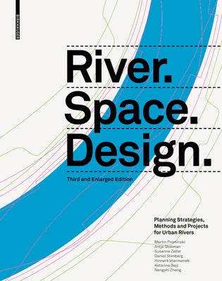 River.Space.Design: Planning Strategies, Methods and Projects for Urban Rivers. Third and Enlarged Edition by Prominski, Martin