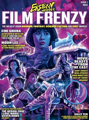 Eastern Heroes Film Frenzy Issue Vol 1 No 1 Special Collectors by Baker, Ricky