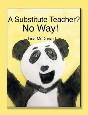 A Substitute Teacher?: No Way! by McDonald, Lisa