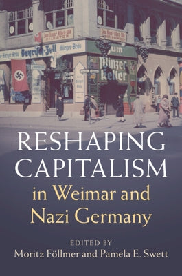 Reshaping Capitalism in Weimar and Nazi Germany by F&#195;&#182;llmer, Moritz