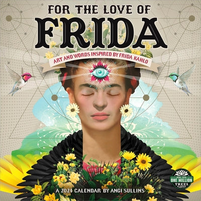 For the Love of Frida 2024 Wall Calendar: Art and Words Inspired by Frida Kahlo by Amber Lotus Publishing