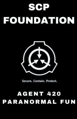 SCP Foundation Agent 420 Paranormal Fun by Books, Fandom