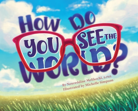 How Do You See the World? by Melikechi, Noureddine