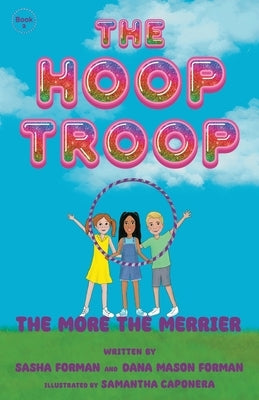 The Hoop Troop: The More the Merrier by Forman, Sasha