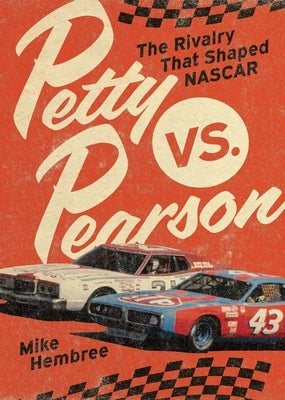 Petty vs. Pearson: The Rivalry That Shaped NASCAR by Hembree, Mike