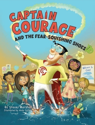 Captain Courage and the Fear-Squishing Shoes by Marshall, Stacey
