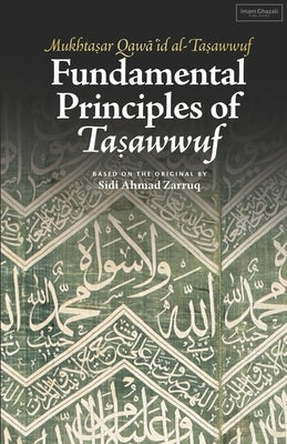 Fundamental Principles of Tasawwuf: Mukhtasar Qawa'id al-Tasawwuf by Zarruq, Ahmad