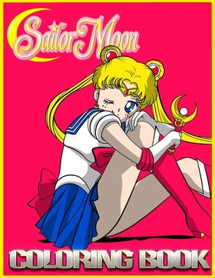 Sailor Moon Coloring Book: A Magical Collection of Fun Coloring Pages for Kids and Adults - Relive the Classic Anime Adventure! by Bussiere, Aubery