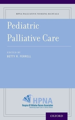 Pediatric Palliative Care by Ferrell, Betty R.