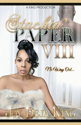 Stackin' Paper Part 8: No Way Out by King, Joy Deja