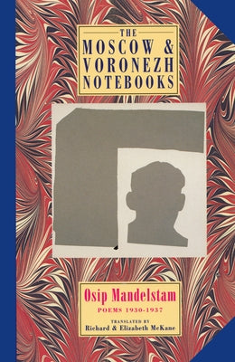 The Moscow & Voronezh Notebooks: Poems 1933-1937 by Mandelstam, Osip