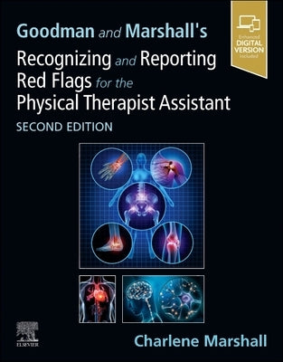 Goodman and Marshall's Recognizing and Reporting Red Flags for the Physical Therapist Assistant by Marshall, Charlene