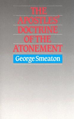 Apostles Doctrine of Atonement by Smeaton, George