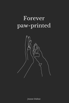 Forever paw-printed by Dulisse, Jeanne