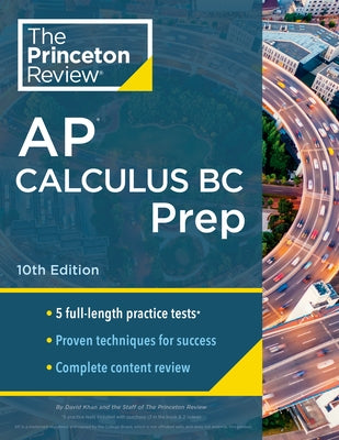 Princeton Review AP Calculus BC Prep, 10th Edition: 5 Practice Tests + Complete Content Review + Strategies & Techniques by The Princeton Review